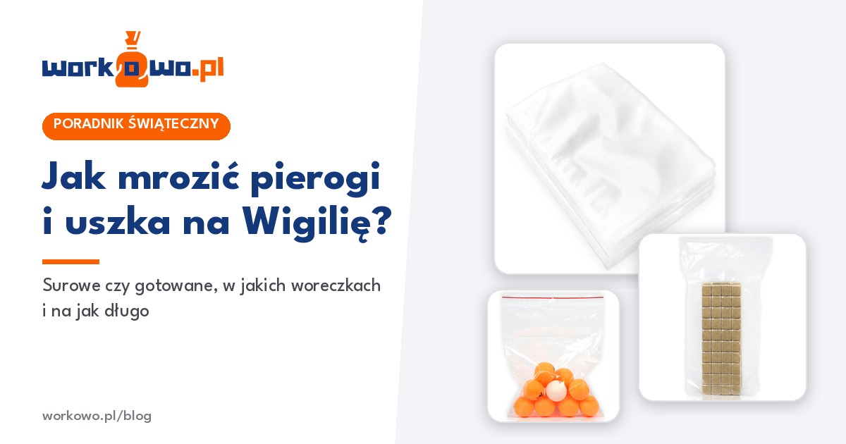 Jak mrozić pierogi i uszka na Wigilię? Surowe czy gotowane, w jakich woreczkach i na jak długo